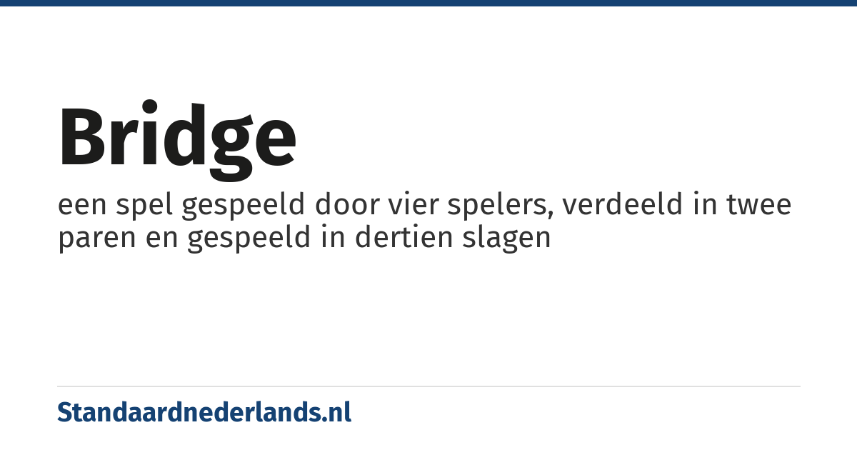 bridge: een spel gespeeld door vier spelers, verdeeld in twee paren en gespeeld in dertien slagen