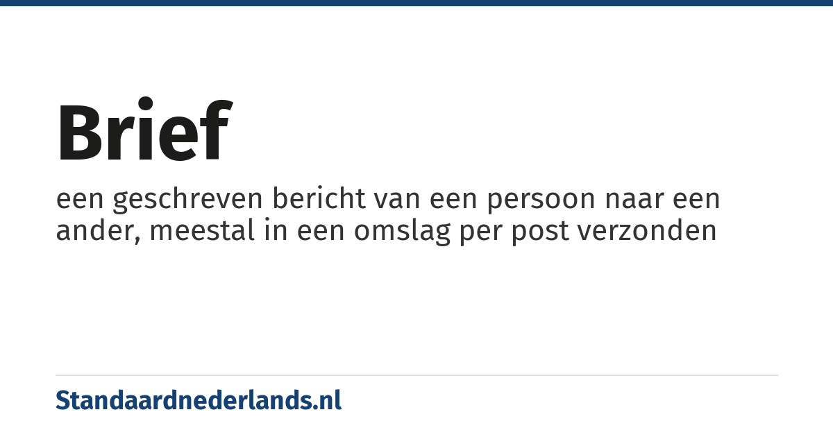 brief: een geschreven bericht van een persoon naar een ander, meestal in een omslag per post verzonden
