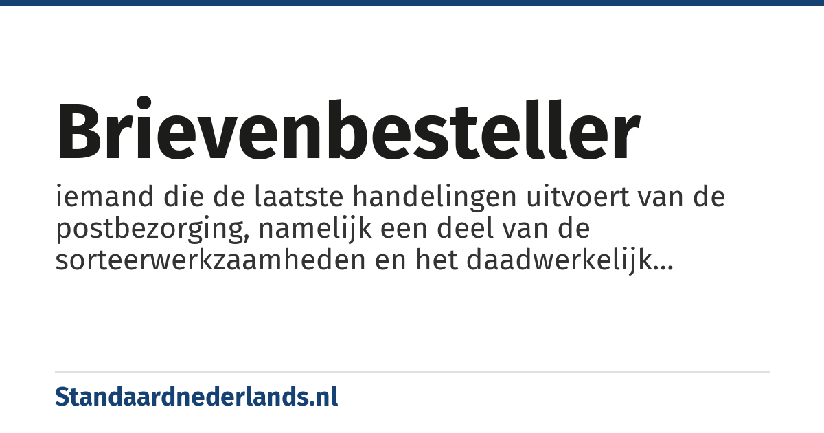 brievenbesteller: iemand die de laatste handelingen uitvoert van de postbezorging, namelijk een deel van de sorteerwerkzaamheden en het daadwerkelijk afleveren oftewel 'bestellen', van de post, in de brievenbus, of soms in handen, van de geadresseerde