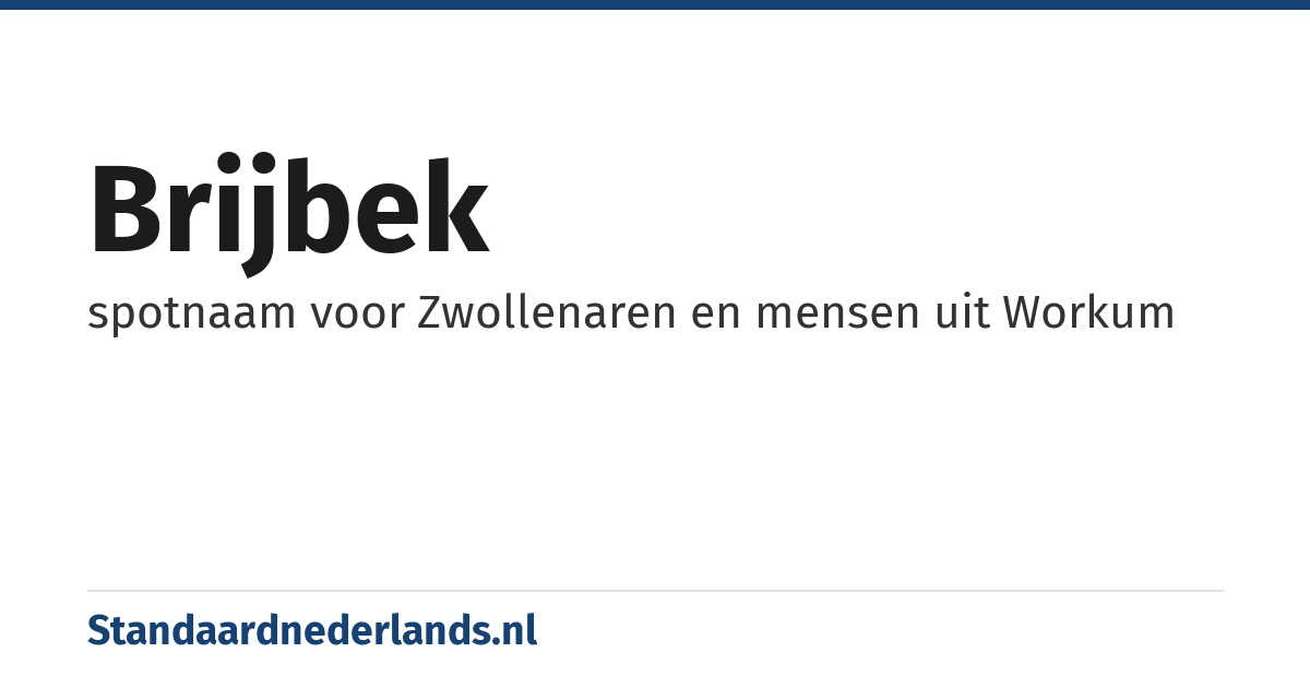 brijbek: spotnaam voor Zwollenaren en mensen uit Workum