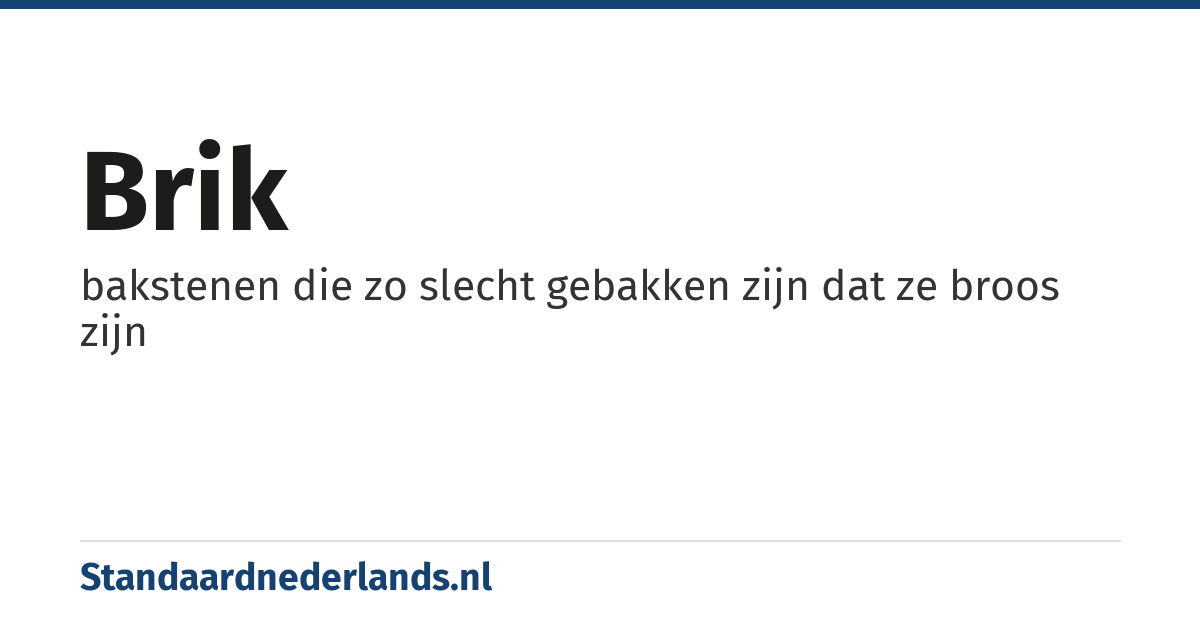 brik: bakstenen die zo slecht gebakken zijn dat ze broos zijn