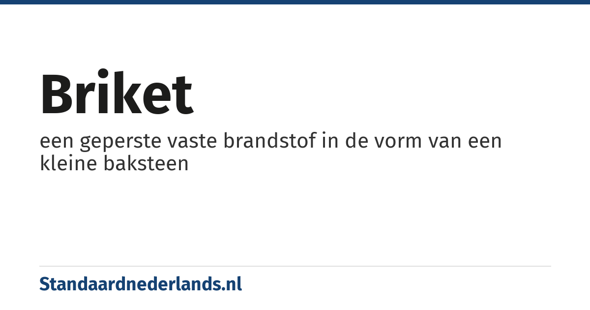 briket: een geperste vaste brandstof in de vorm van een kleine baksteen