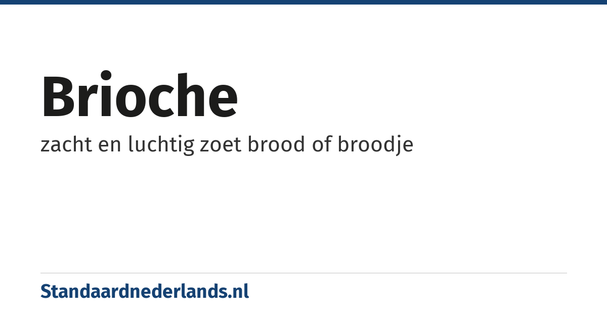brioche: zacht en luchtig zoet brood of broodje