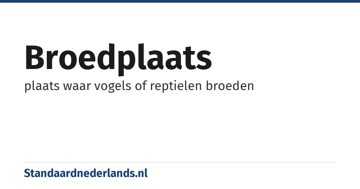 broedplaats: plaats waar vogels of reptielen broeden