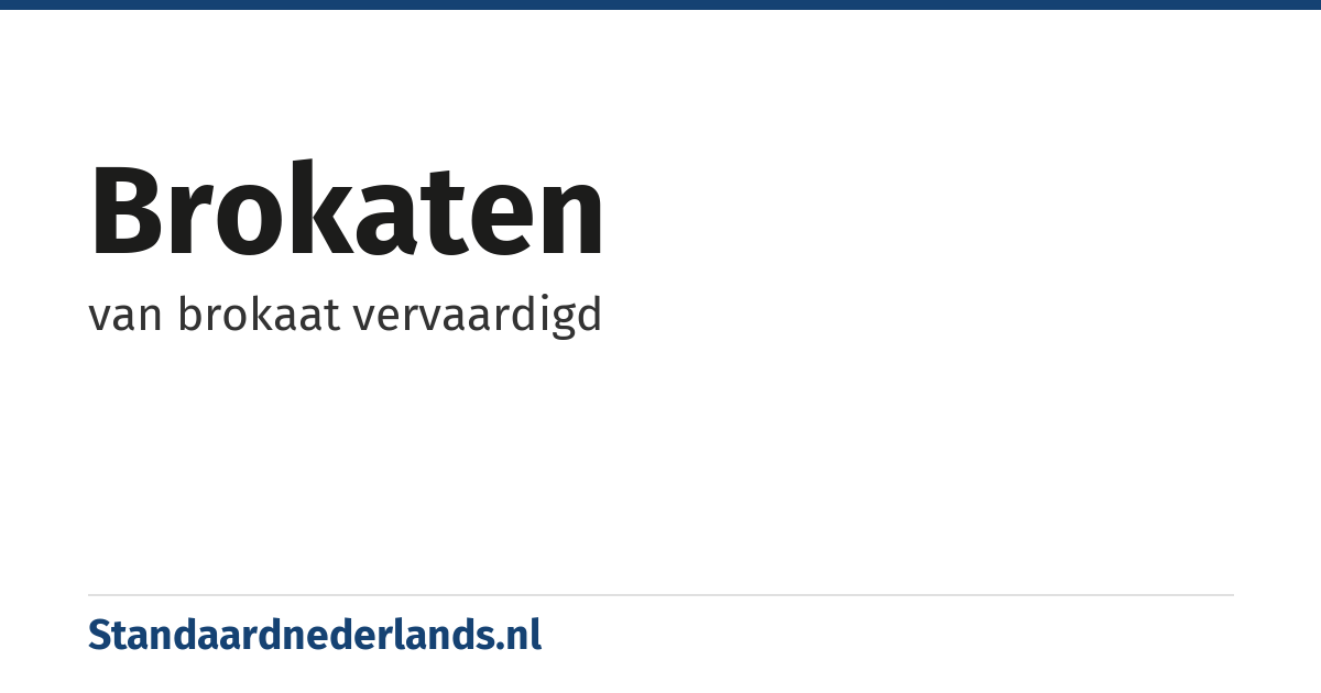 brokaten: van brokaat vervaardigd