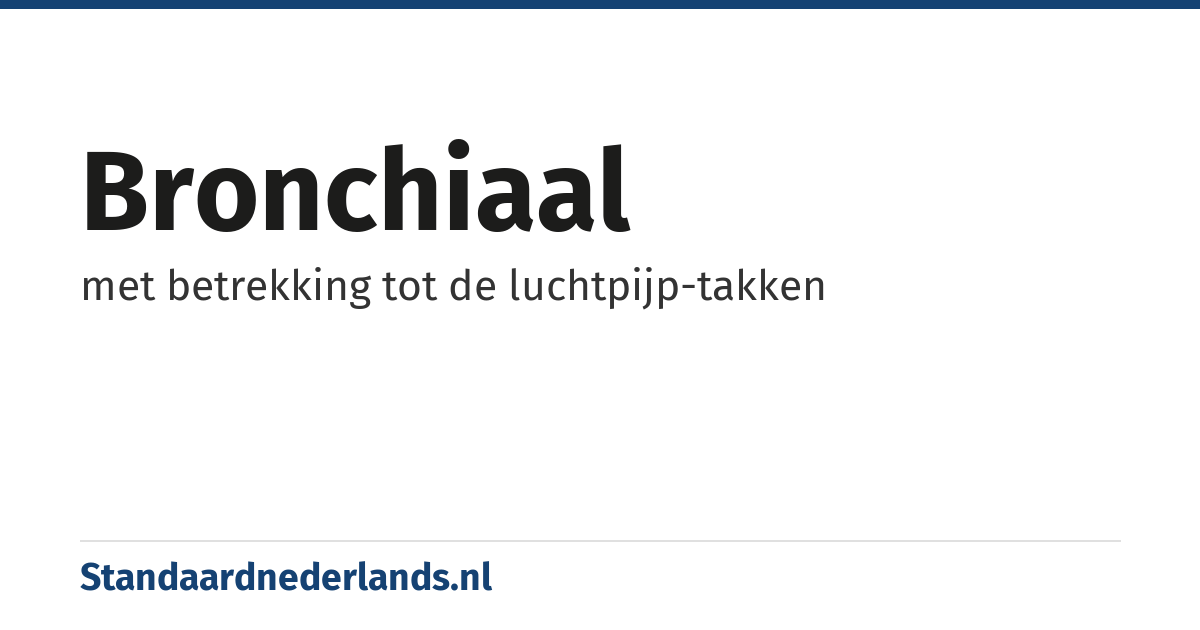 bronchiaal: met betrekking tot de luchtpijp-takken