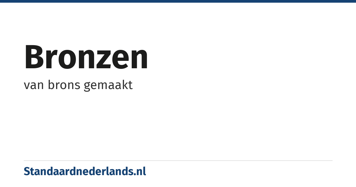 bronzen: van brons gemaakt