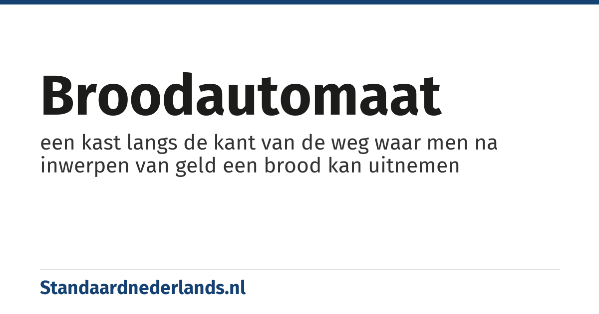 broodautomaat: een kast langs de kant van de weg waar men na inwerpen van geld een brood kan uitnemen