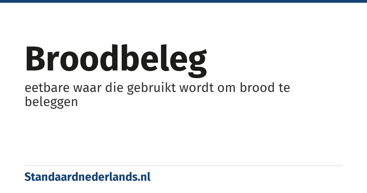 broodbeleg: eetbare waar die gebruikt wordt om brood te beleggen