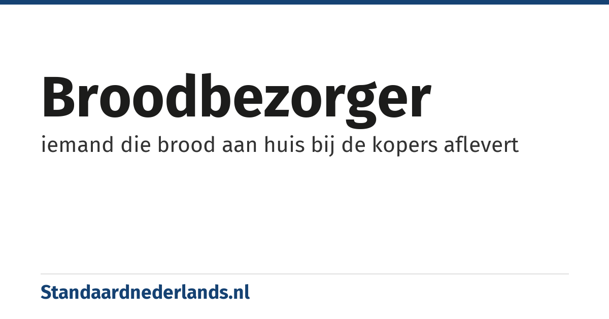 broodbezorger: iemand die brood aan huis bij de kopers aflevert