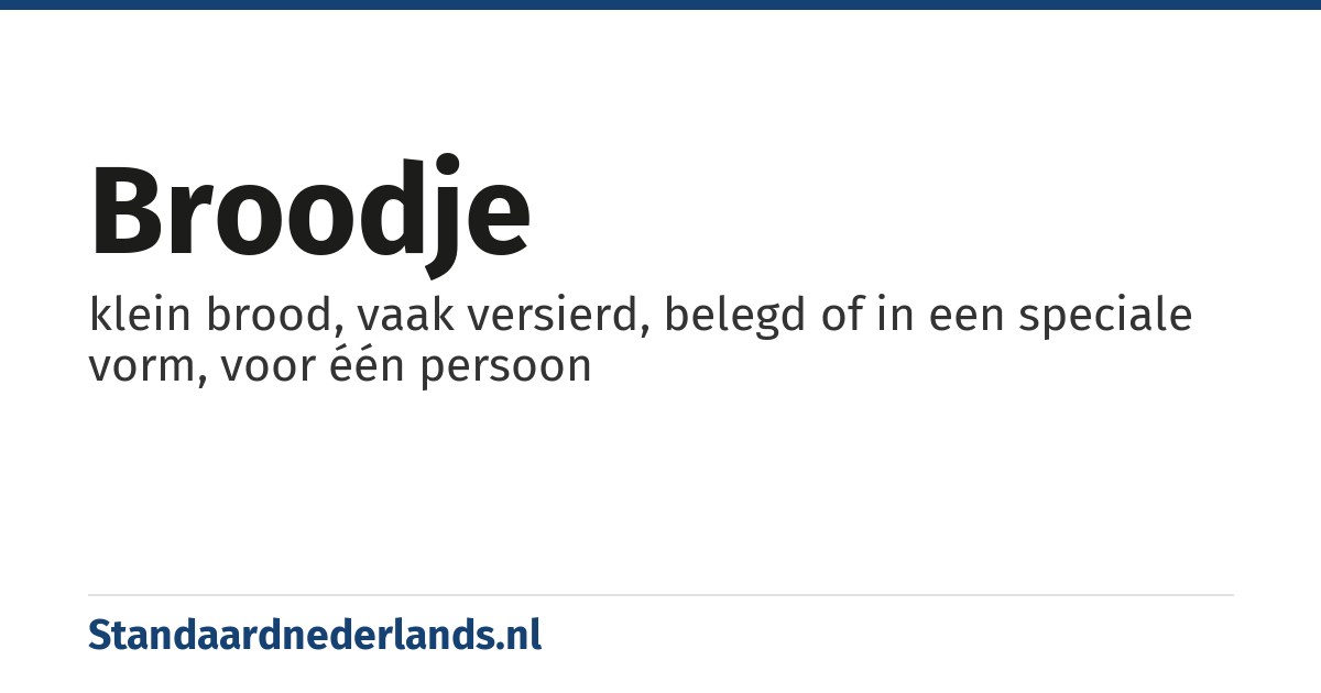 broodje: klein brood, vaak versierd, belegd of in een speciale vorm, voor één persoon