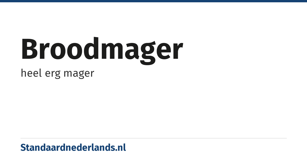 broodmager: heel erg mager