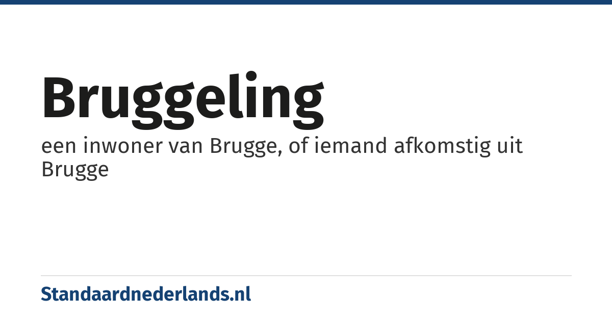 Bruggeling: een inwoner van Brugge, of iemand afkomstig uit Brugge