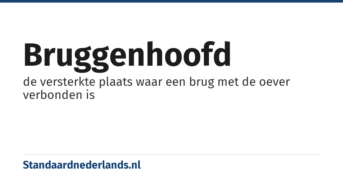 bruggenhoofd: de versterkte plaats waar een brug met de oever verbonden is