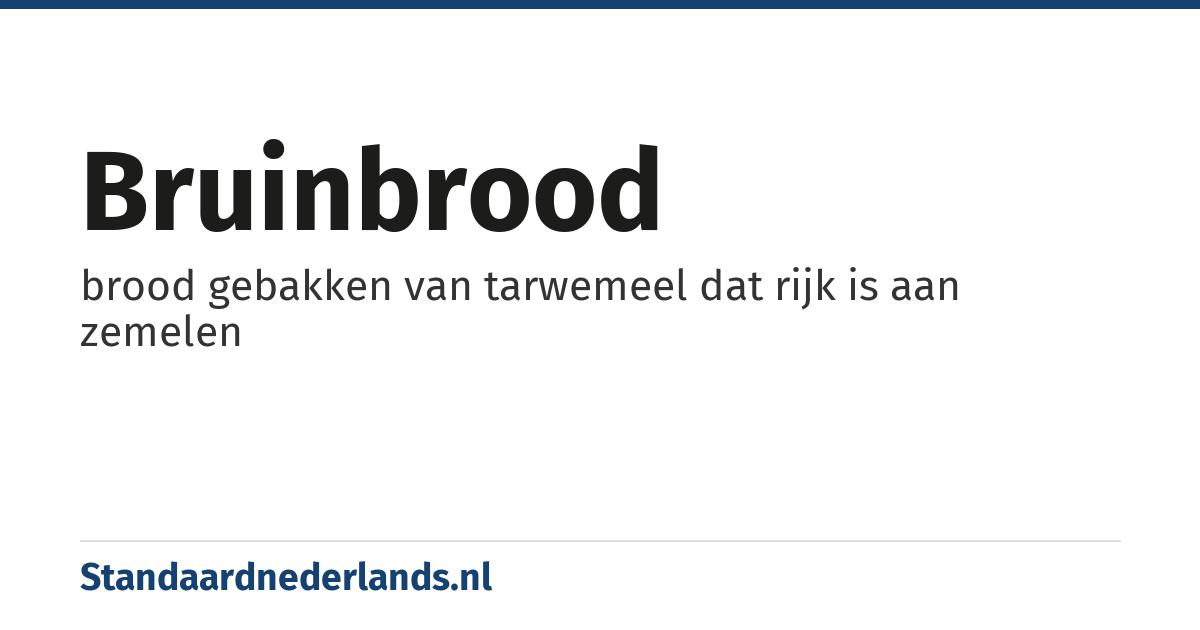 bruinbrood: brood gebakken van tarwemeel dat rijk is aan zemelen