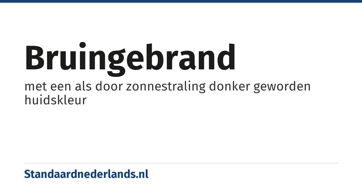 bruingebrand: met een als door zonnestraling donker geworden huidskleur