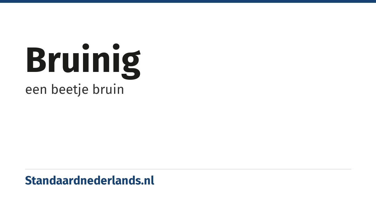 bruinig: een beetje bruin