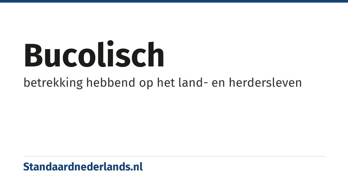 bucolisch: betrekking hebbend op het land- en herdersleven