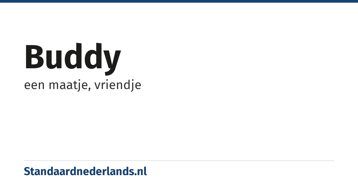 buddy: een maatje, vriendje
