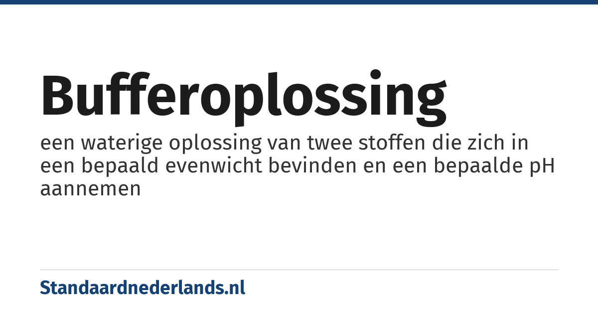 bufferoplossing: een waterige oplossing van twee stoffen die zich in een bepaald evenwicht bevinden en een bepaalde pH aannemen