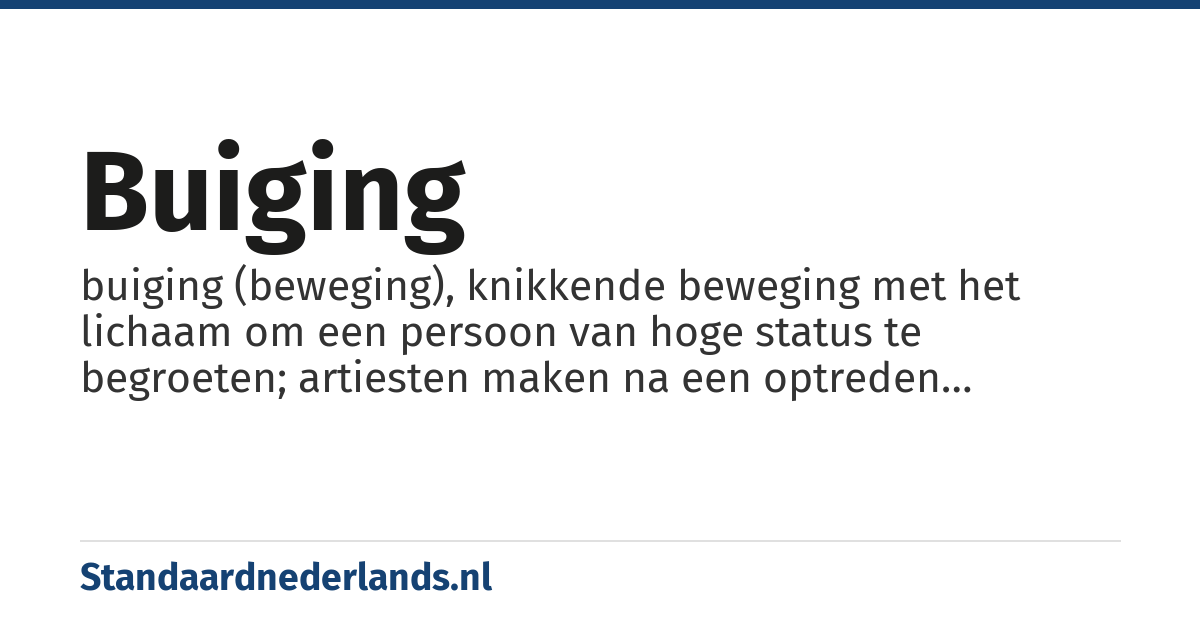 buiging: buiging (beweging), knikkende beweging met het lichaam om een persoon van hoge status te begroeten; artiesten maken na een optreden meestal een buiging naar het publiek.