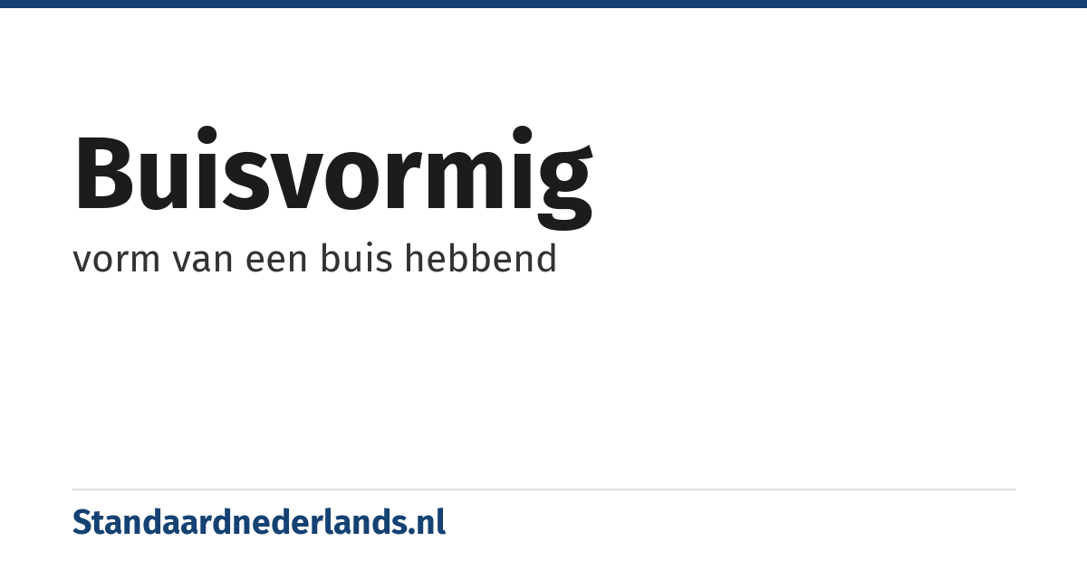 buisvormig: vorm van een buis hebbend