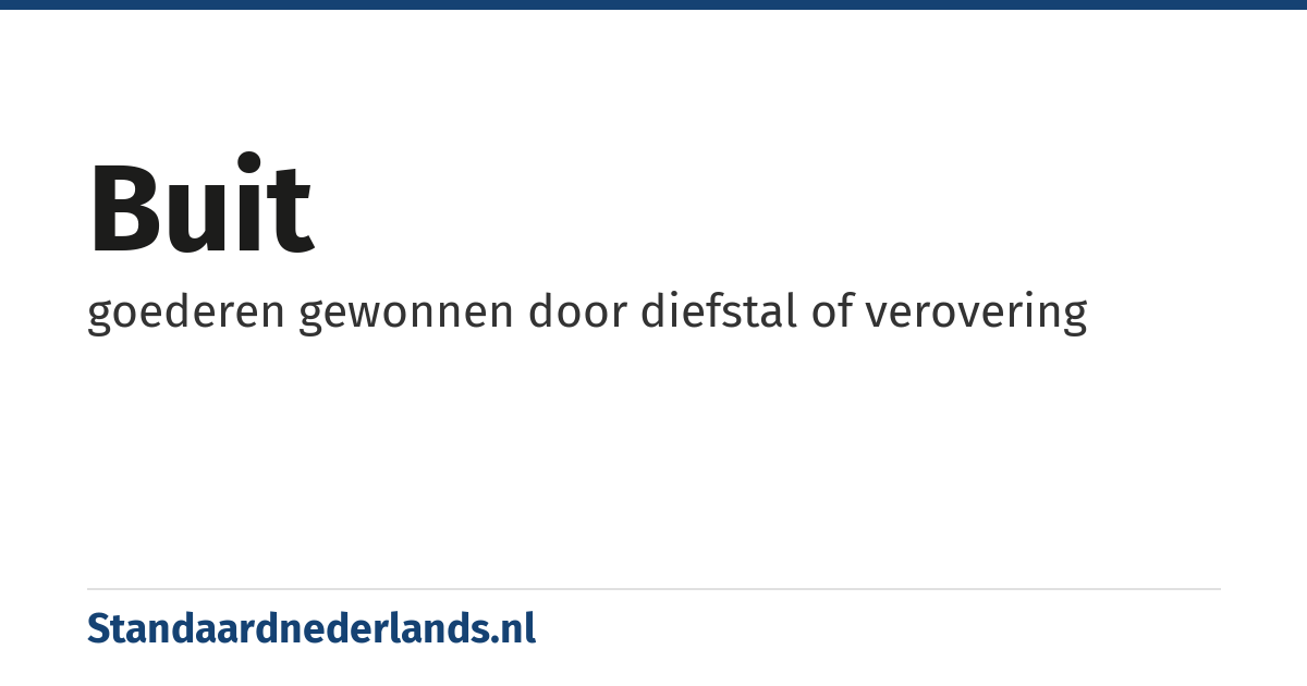 buit: goederen gewonnen door diefstal of verovering