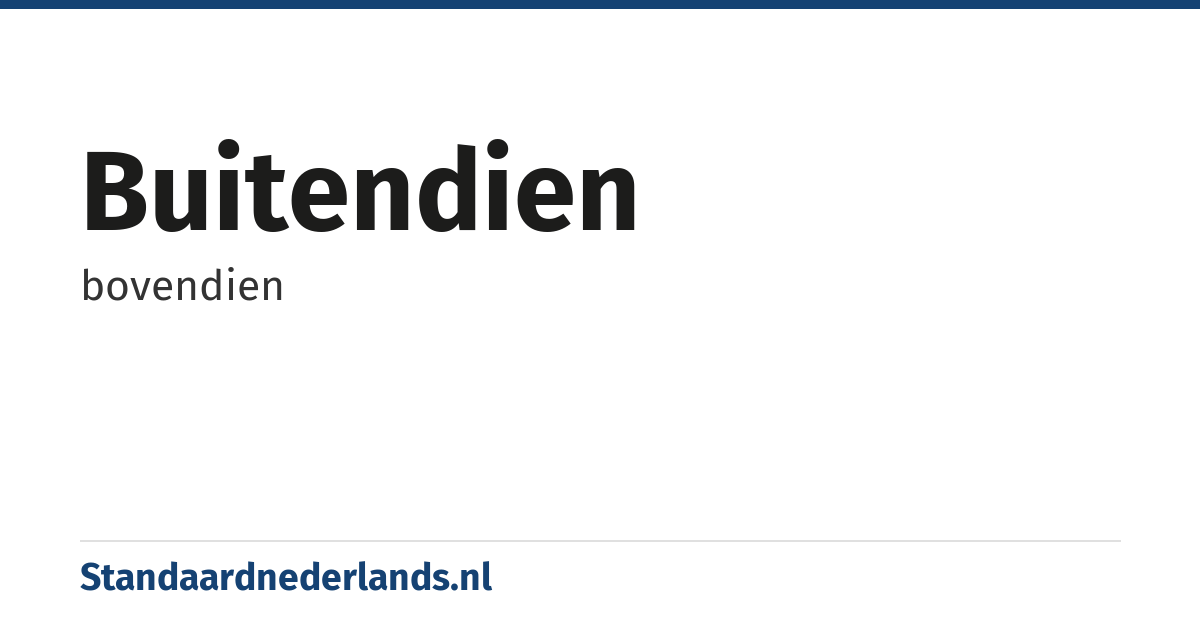 buitendien: bovendien