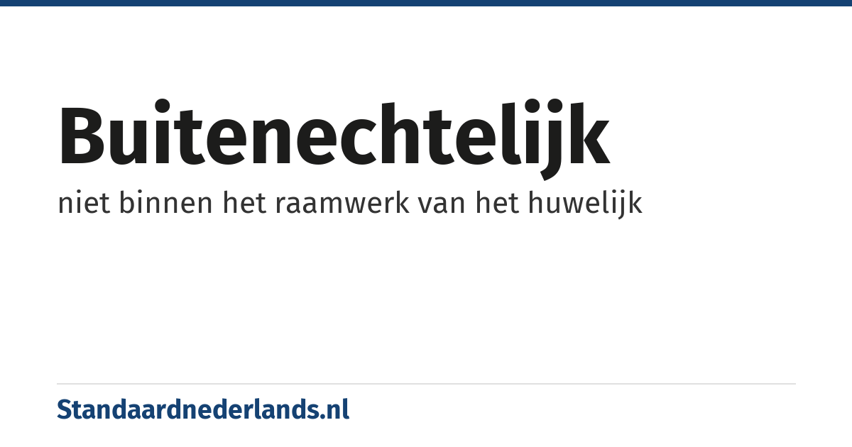 buitenechtelijk: niet binnen het raamwerk van het huwelijk