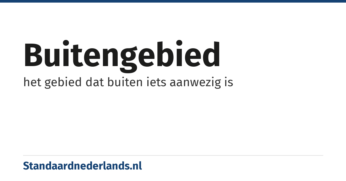 buitengebied: het gebied dat buiten iets aanwezig is