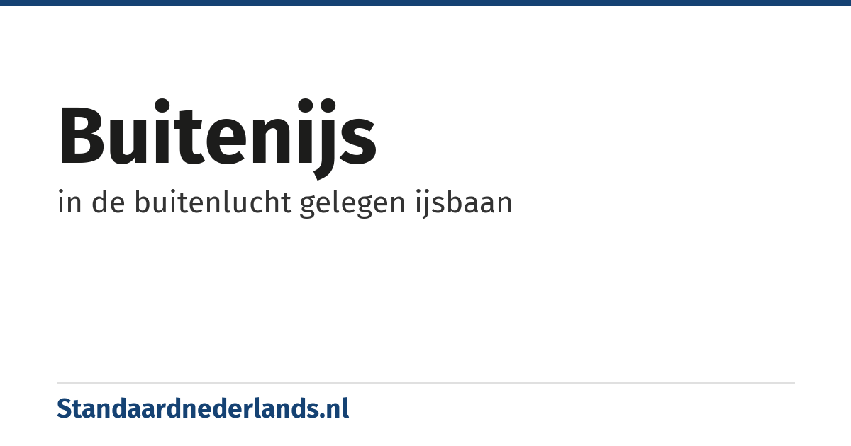 buitenijs: in de buitenlucht gelegen ijsbaan