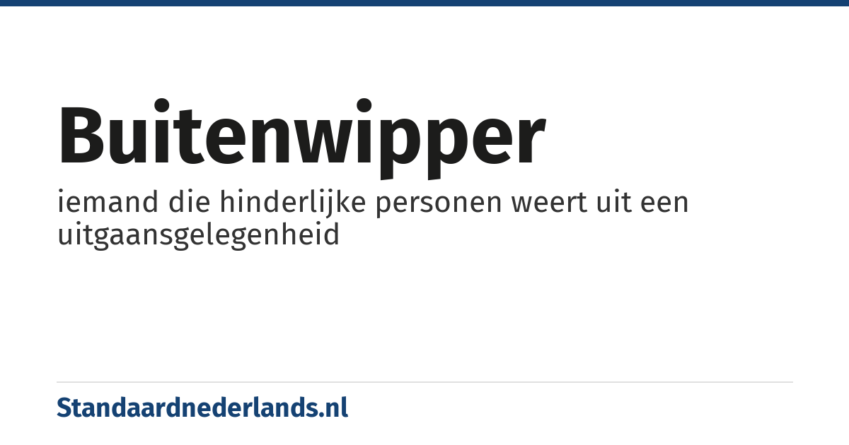 buitenwipper: iemand die hinderlijke personen weert uit een uitgaansgelegenheid