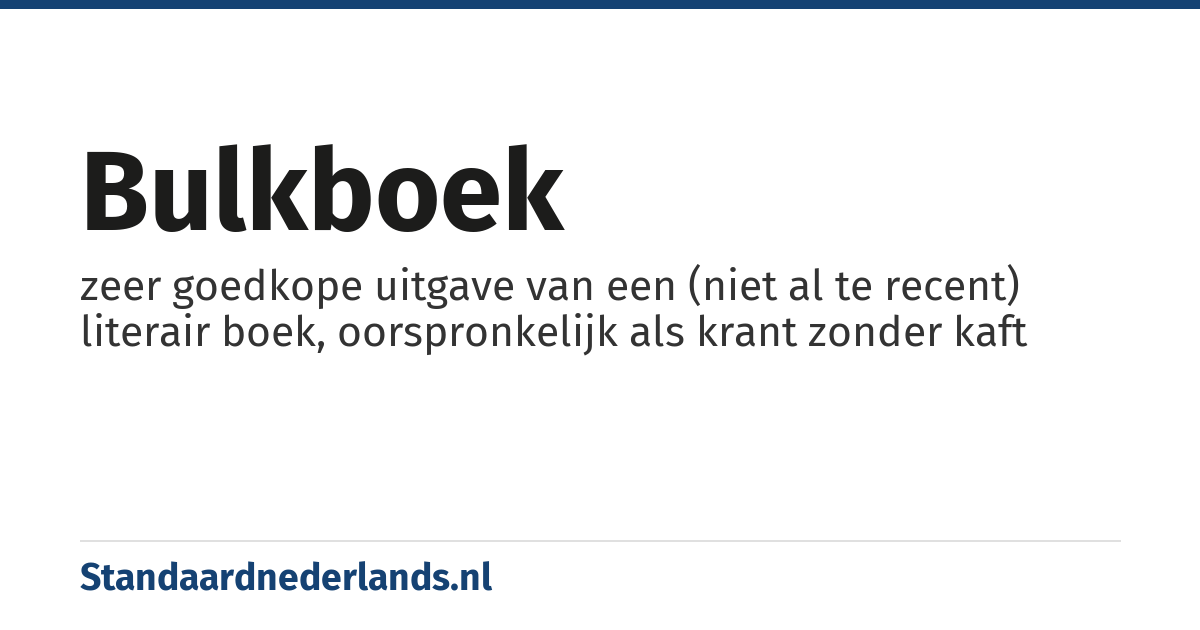 bulkboek: zeer goedkope uitgave van een (niet al te recent) literair boek, oorspronkelijk als krant zonder kaft