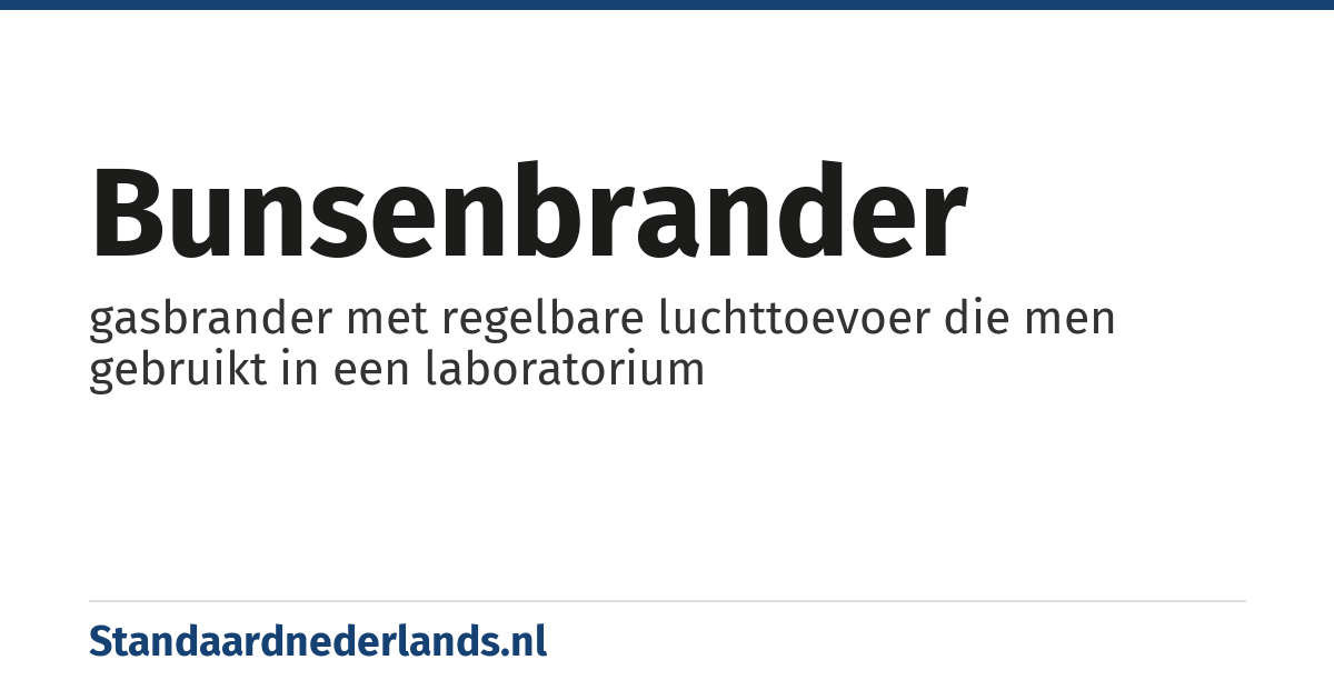 bunsenbrander: gasbrander met regelbare luchttoevoer die men gebruikt in een laboratorium