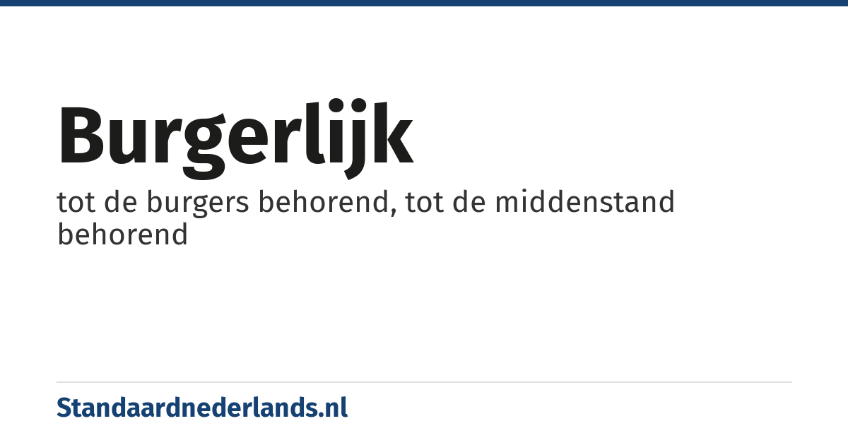 burgerlijk: tot de burgers behorend, tot de middenstand behorend