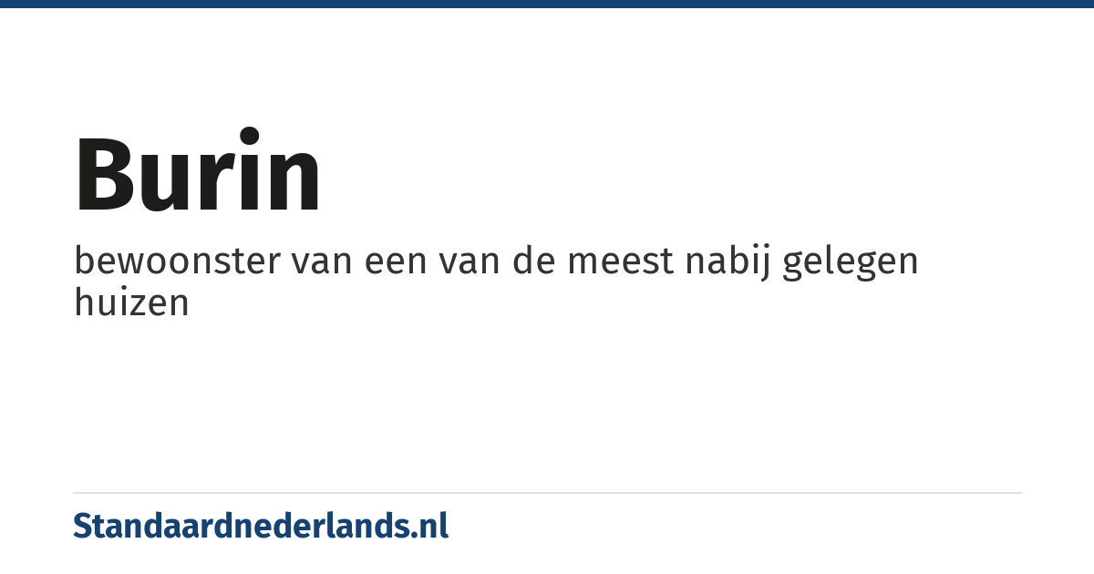 burin: bewoonster van een van de meest nabij gelegen huizen
