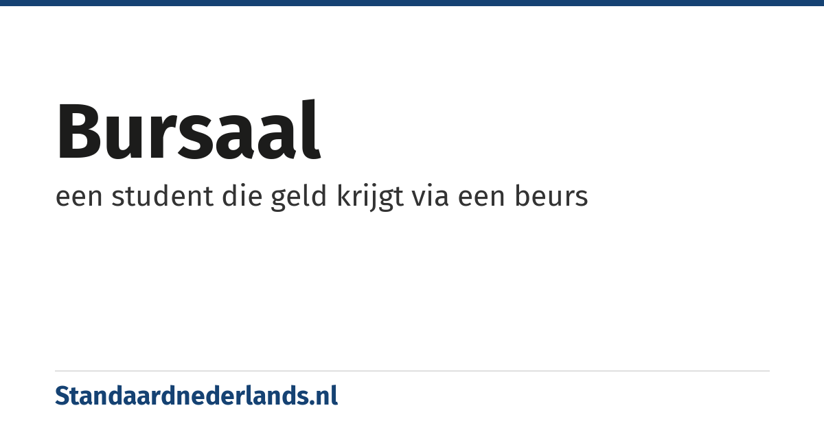 bursaal: een student die geld krijgt via een beurs