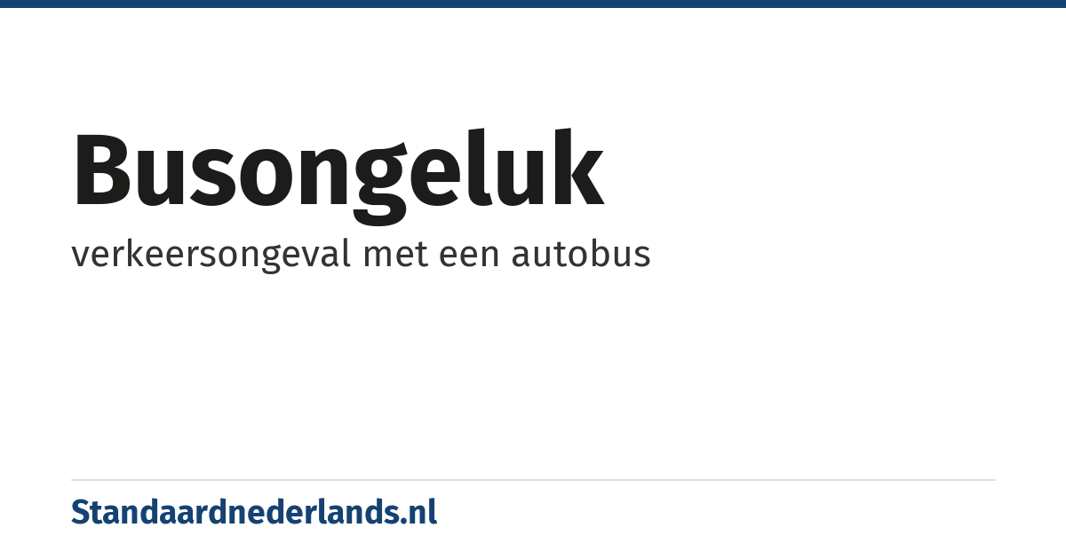 busongeluk: verkeersongeval met een autobus