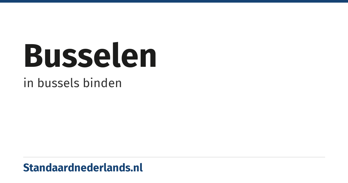 busselen: in bussels binden
