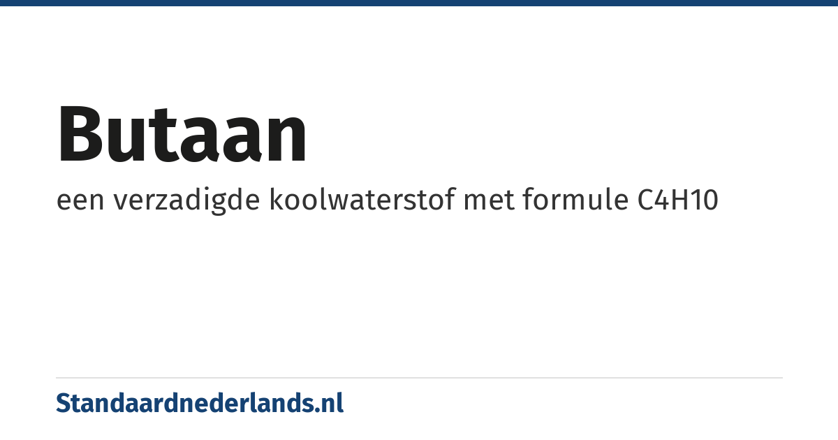 butaan: een verzadigde koolwaterstof met formule C4H10