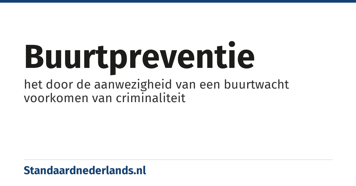 buurtpreventie: het door de aanwezigheid van een buurtwacht voorkomen van criminaliteit