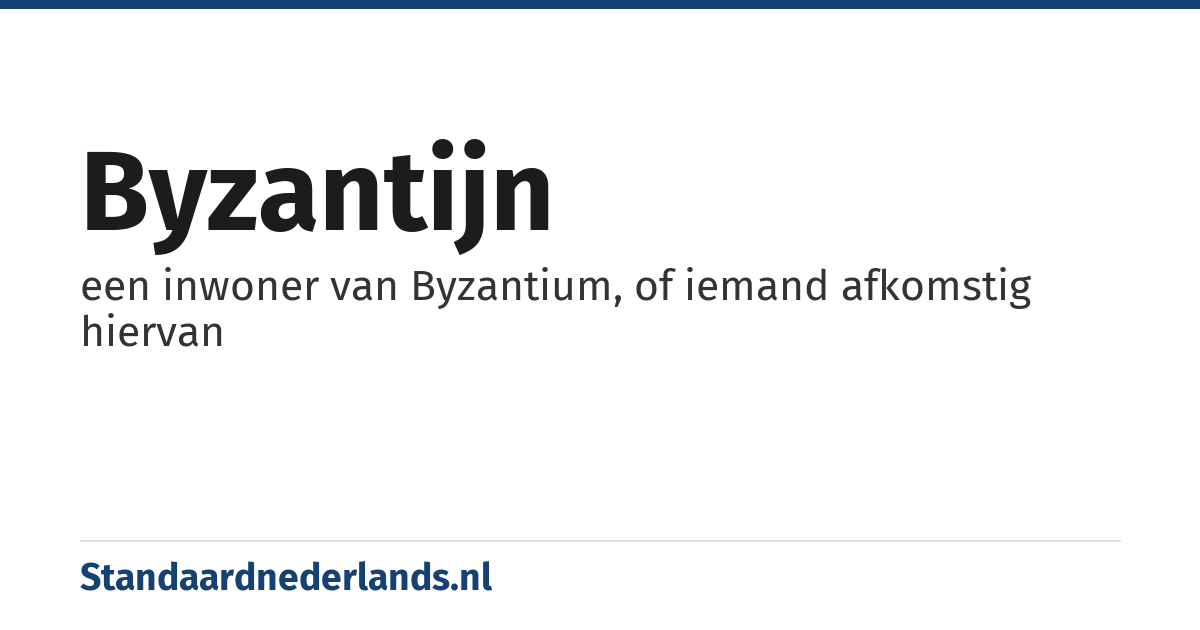 Byzantijn: een inwoner van Byzantium, of iemand afkomstig hiervan