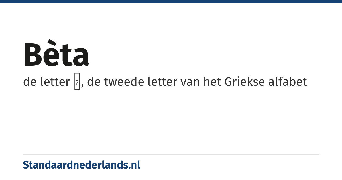bèta: de letter β, de tweede letter van het Griekse alfabet