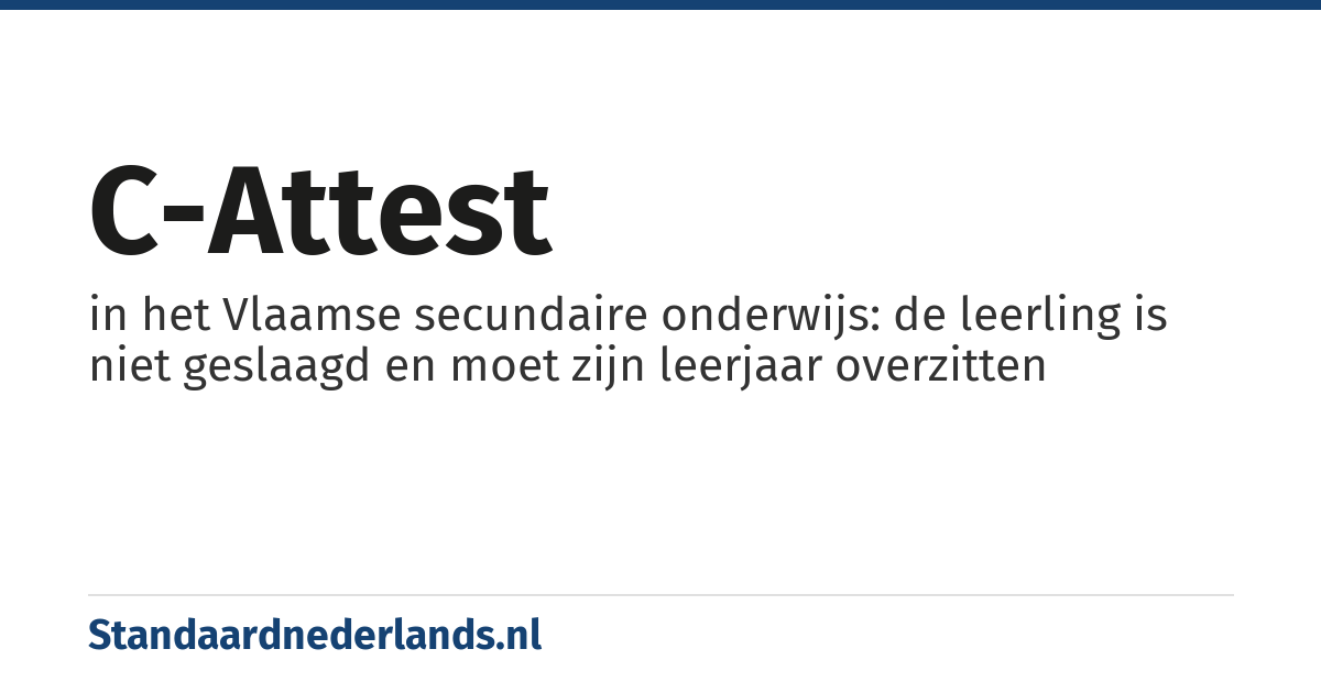 C-attest: in het Vlaamse secundaire onderwijs: de leerling is niet geslaagd en moet zijn leerjaar overzitten