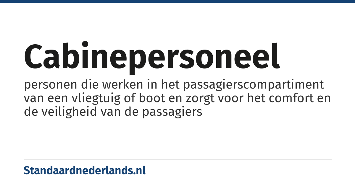 cabinepersoneel: personen die werken in het passagierscompartiment van een vliegtuig of boot en zorgt voor het comfort en de veiligheid van de passagiers