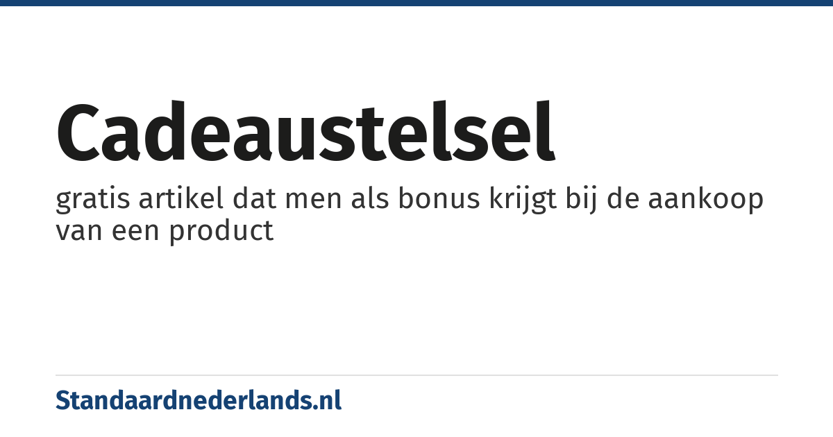 cadeaustelsel: gratis artikel dat men als bonus krijgt bij de aankoop van een product