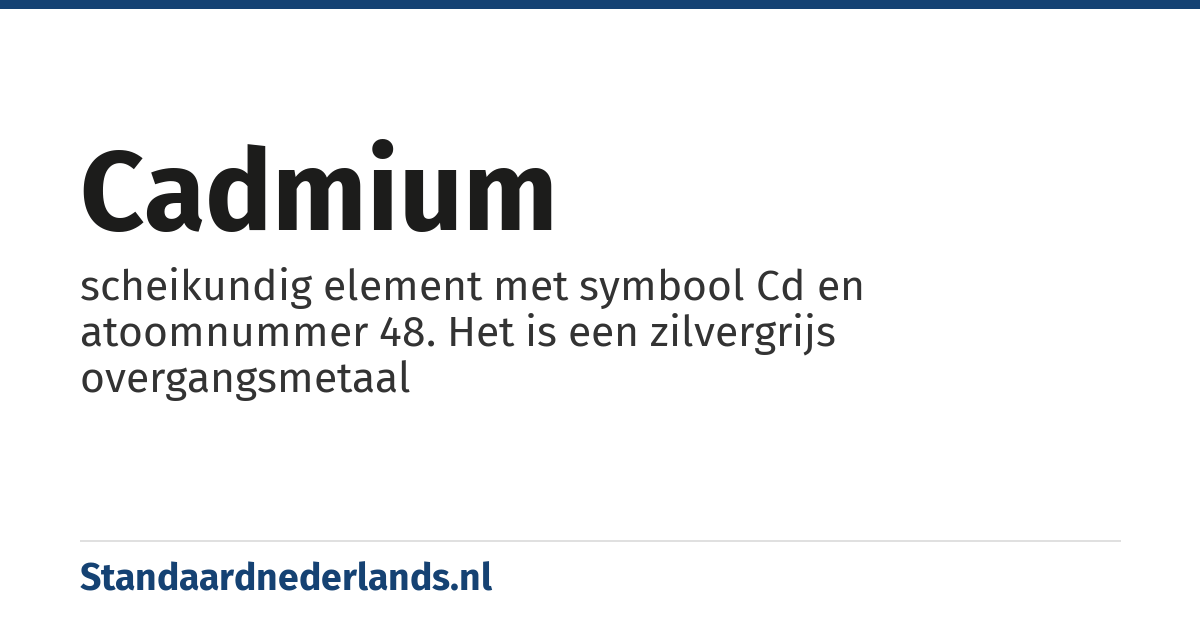 cadmium: scheikundig element met symbool Cd en atoomnummer 48. Het is een zilvergrijs overgangsmetaal