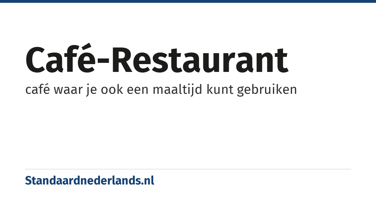 café-restaurant: café waar je ook een maaltijd kunt gebruiken