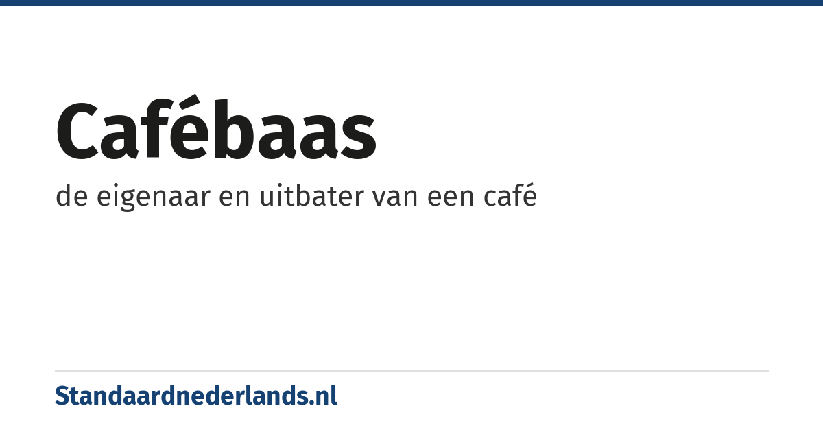 cafébaas: de eigenaar en uitbater van een café