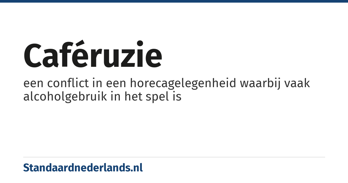 caféruzie: een conflict in een horecagelegenheid waarbij vaak alcoholgebruik in het spel is